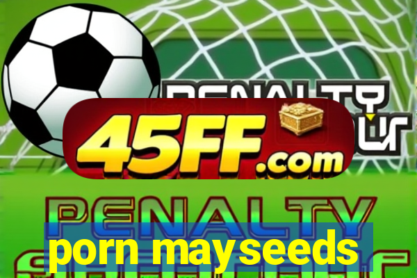 porn mayseeds